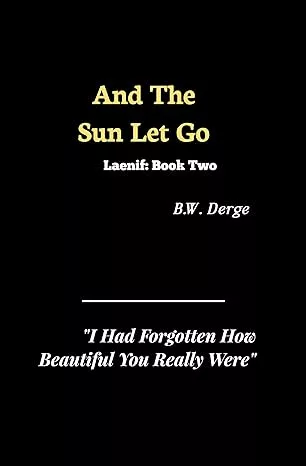 And the Sun Let Go by BW Derge (2021)