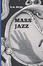 Mars Jazz (2016) poetry by BW Derge