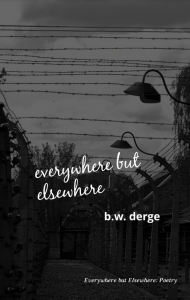 Everywhere But Elsewhere cover - photo of concentration camp - poems by BW Derge