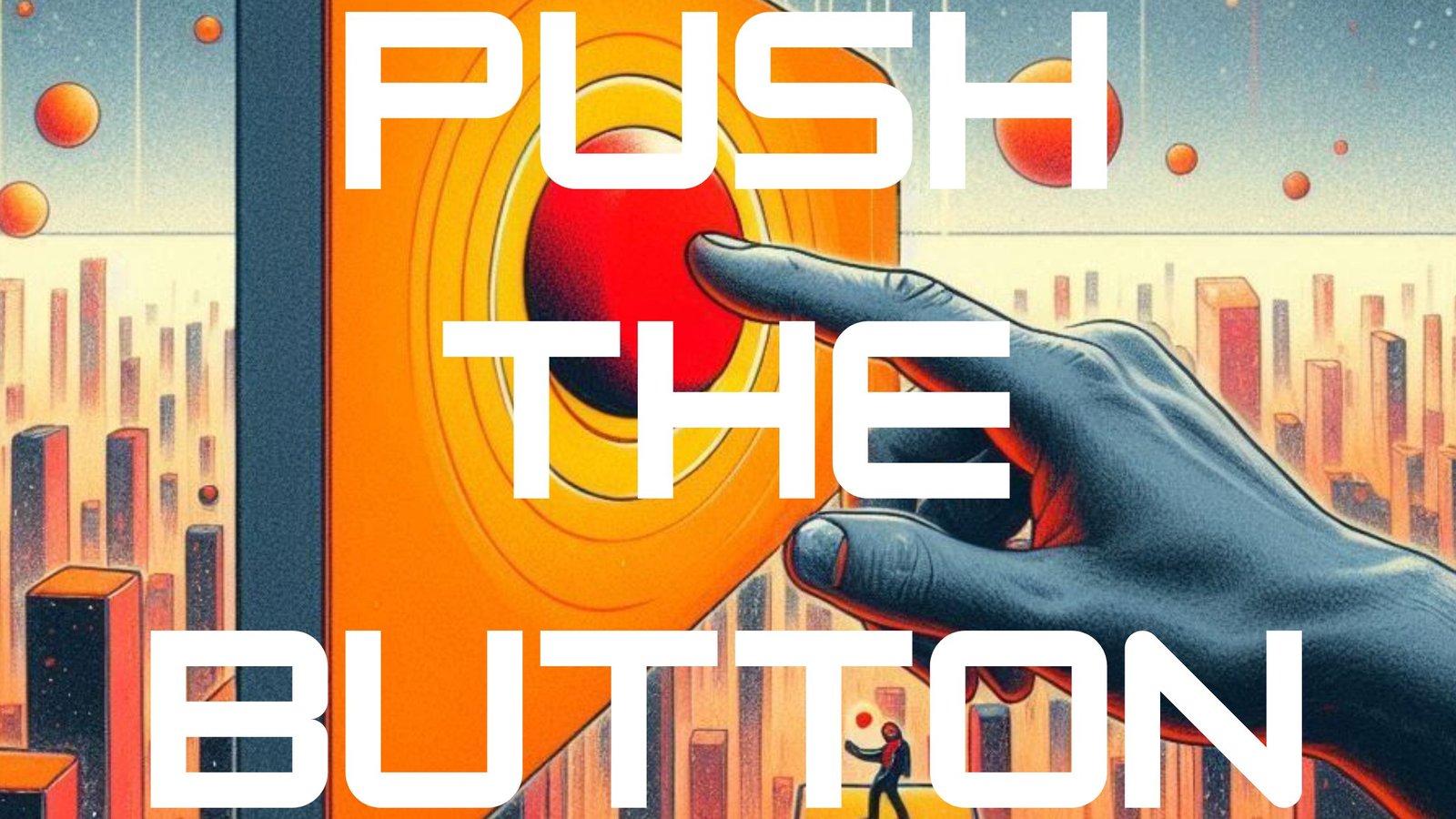 Banner Img - Push the Button - Short Story Push the Button, short story by BW Derge