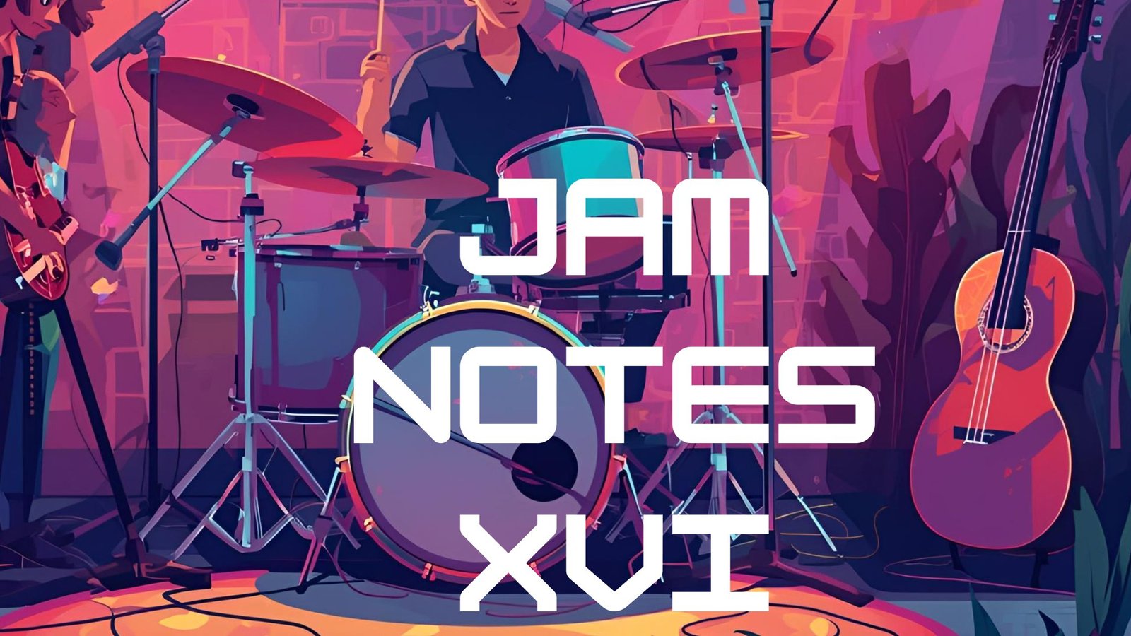 JAM NOTES XVI - website banner - musician podcast Jam Notes Cover - Musician Podcast 16